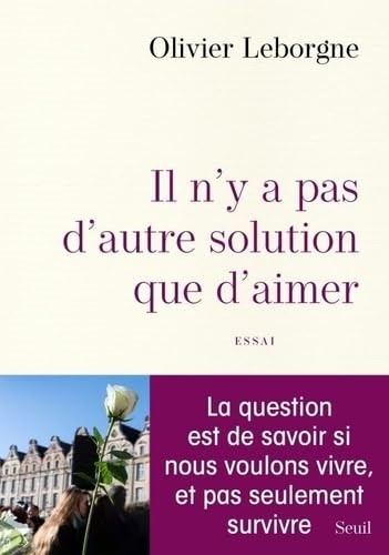 Livre : Il n'y a pas d'autre solution que d'aimer, Olivier Leborgne